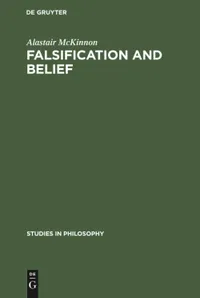 Buy Falsification and Belief by Alastair McKinnon | De Gruyter Mouton | Paperback | English | Reprint 2019 | Studies in Philosophy — BookShops.in