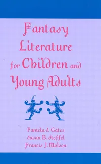 Buy Fantasy Literature for Children and Young Adults by Pamela S. Gates, Susan B. Steffel, Francis J. Molson | Scarecrow Press | English | Paperback | ISBN 9780810846371 — BookShops.in