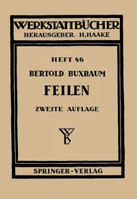 Buy Feilen: 46 (Werkstattbücher) by B. Buxbaum | Springer-Verlag | German Hardcover | 2nd Edition | Engineering & Technology Reference — BookShops.in
