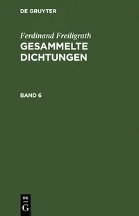 Buy Ferdinand Freiligrath: Gesammelte Dichtungen Band 6 | De Gruyter Paperback | German Poetry | Reprint 2020 — BookShops.in