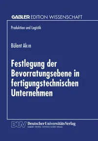 Buy Festlegung der Bevorratungsebene in fertigungstechnischen Unternehmen by Bülent Akin | Deutscher Universitats-Verlag | Hardcover | German | 1999 Edition | Production and Logistics Textbook — BookShops.in