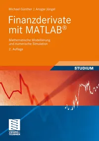 Buy Finanzderivate mit MATLAB: Mathematische Modellierung und numerische Simulation | Michael Günther, Ansgar Jüngel | Vieweg+Teubner Verlag | German Hardcover | 2nd Edition 2010 | Business & Finance Textbook — BookShops.in