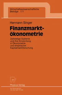 Buy Finanzmarktökonometrie: Zeitstetige Systeme und ihre Anwendung in Ökonometrie und empirischer Kapitalmarktforschung by Hermann Singer | Physica-Verlag | German Hardcover | 1999 Edition — BookShops.in