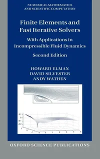 Buy Finite Elements and Fast Iterative Solvers by Howard Elman (Oxford Univ Pr, 2nd Edition, English, Paperback, 2014) - Numerical Mathematics & Scientific Computation — BookShops.in