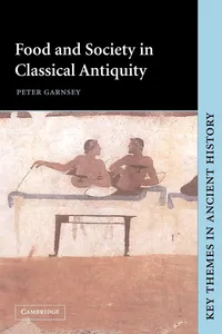 Buy Food and Society in Classical Antiquity by Peter Garnsey | Cambridge University Press | Hardcover | History & Civilization — BookShops.in