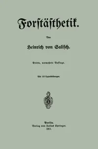 Buy Forstästhetik by Heinrich Von Salisch | Hardcover | 1911 Edition | Springer | German Language | Aesthetics & Philosophy Textbook — BookShops.in