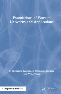 Buy Foundations of Wavelet Networks and Applications by S. Sitharama Iyengar & V. V. Phoha | Chapman & Hall Hardcover | 1st Edition | Higher Education Mathematics Textbook — BookShops.in