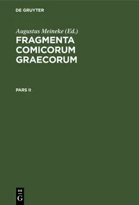 Buy Fragmenta Comicorum Graecorum. Pars II by Augustus Meineke | De Gruyter Latin Paperback | Ancient Greek Comedy Fragments — BookShops.in