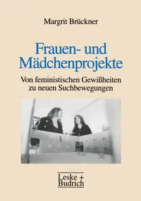 Buy Frauen- und Mädchenprojekte: Von feministischen Gewißheiten zu neuen Suchbewegungen by Margrit Brückner | VS Verlag | Hardcover | 1996 Edition | German Sociology Textbook — BookShops.in