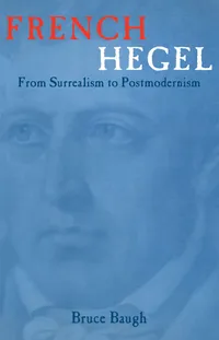 Buy French Hegel: From Surrealism to Postmodernism by Bruce Baugh | Routledge Hardcover | 1st Edition | History of French Philosophy & Hegelian Influence — BookShops.in