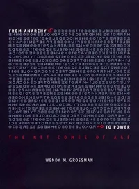 Buy From Anarchy to Power: The Net Comes of Age by Wendy Grossman | New York University Press | English | Paperback | 2001 — BookShops.in