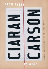 Buy From There to Here: Selected Poems and Translations by Ciaran Carson | Wake Forest Univ Pr | Hardcover | English Poetry Collection — BookShops.in