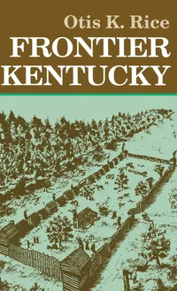 Buy Frontier Kentucky by Otis K. Rice | Univ Pr of Kentucky | English Paperback | History of the Bluegrass State — BookShops.in