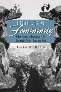 Buy Frontiers of Femininity: A New Historical Geography of the Nineteenth-Century American West by Karen M. Morin – Syracuse Univ Pr, English, Paperback, Illustrated Edition — BookShops.in