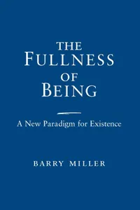 Buy The Fullness of Being: A New Paradigm for Existence by Barry Miller | Hardcover | University of Notre Dame Press | Philosophy Metaphysics Book — BookShops.in