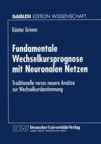 Buy Fundamentale Wechselkursprognose mit Neuronalen Netzen: Günter Grimm Hardcover 1997 | Deutscher Universitatsverlag | Economics & Finance Textbook — BookShops.in