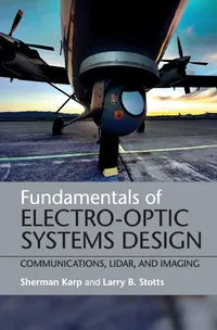 Buy Fundamentals of Electro-Optic Systems Design by Sherman Karp and Larry B. Stotts | Cambridge University Press | Hardcover | English | Physics Textbook — BookShops.in