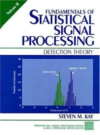 Buy Fundamentals of Statistical Signal Processing Volume II Detection Theory by Steven Kay | Pearson | Hardcover | English | 1st Edition | Textbook — BookShops.in