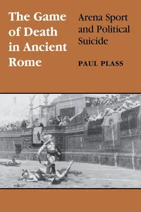 Buy The Game of Death in Ancient Rome: Arena Sport and Political Suicide by Paul Plass | University of Wisconsin Press | Paperback | English | New Edition — BookShops.in