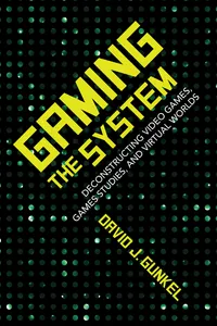Buy Gaming the System: Deconstructing Video Games, Games Studies, and Virtual Worlds by David J. Gunkel, Indiana University Press, English, Hardcover, Digital Game Studies — BookShops.in