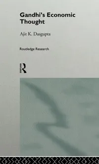 Buy Gandhi's Economic Thought by Ajit K. Dasgupta | Routledge | English | Paperback | 1st Edition 1996 — BookShops.in