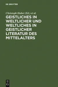 Buy Geistliches in Weltlicher Und Weltliches in Geistlicher Literatur Des Mittelalters by Christoph Huber, Burghart Wachinger, Hans-Joachim Ziegeler | De Gruyter Hardcover German Edition — BookShops.in