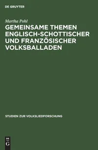 Buy Gemeinsame Themen Englisch-Schottischer Und Französischer Volksballaden: Studien zur Volksliedforschung by Martha Pohl | De Gruyter | German | Paperback | Reprint 2019 — BookShops.in
