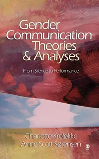 Buy Gender Communication Theories and Analyses by Charlotte Krolokke and Anne Scott Sorensen | SAGE Publications | Hardcover | 1st Edition | Communication Studies Book for Students and Researchers — BookShops.in