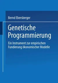 Buy Genetische Programmierung: Ein Instrument zur empirischen Fundierung ökonomischer Modelle by Bernd Ebersberger, Deutscher Universitatsverlag, German Hardcover 2002 Edition | Economics & Business Textbooks — BookShops.in