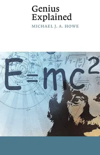 Buy Genius Explained by Michael J. A. Howe | Cambridge University Press | Hardcover | Cognitive Psychology | Indian Edition — BookShops.in