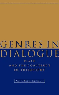Buy Genres in Dialogue: Plato and the Construct of Philosophy by Andrea Wilson Nightingale | Cambridge University Press | Hardcover | Philosophy Textbook — BookShops.in