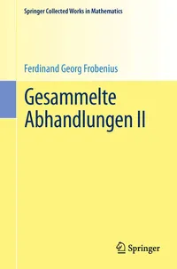 Buy Gesammelte Abhandlungen II: Collected Works of Ferdinand Georg Frobenius (Springer Collected Works in Mathematics) | German Hardcover | 9783662489604 — BookShops.in
