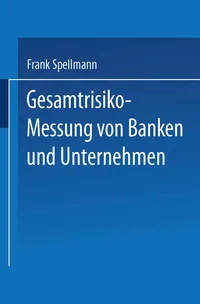 Buy Gesamtrisiko-Messung von Banken und Unternehmen by Frank Spellmann | Deutscher Universitatsverlag | German Hardcover | Business & Finance Textbook — BookShops.in
