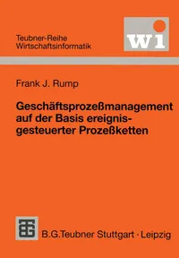Buy Geschäftsprozeßmanagement auf der Basis ereignisgesteuerter Prozeßketten (EPK) by Frank J. Rump – Vieweg+Teubner Hardcover 1999 Edition – German-Language Business Process Management & Workflow Engineering Book — BookShops.in