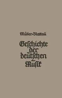 Buy Geschichte der deutschen Musik by Joseph Müller-Blattau | German Music History Hardcover | Bookshops.in — BookShops.in