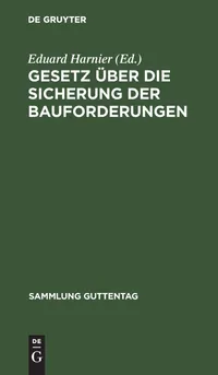 Buy Gesetz über die Sicherung der Bauforderungen: Eduard Harnier, De Gruyter, German Law Book, 3rd Edition, 1912, Paperback, 122 Pages — BookShops.in