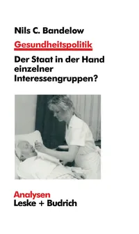 Buy Gesundheitspolitik: Der Staat in Der Hand Einzelner Interessengruppen? by Nils C. Bandelow | German Hardcover | VS Verlag | Health Policy Analysis — BookShops.in