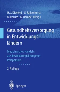 Buy Gesundheitsversorgung in Entwicklungsländern: Medizinisches Handeln aus bevölkerungsbezogener Perspektive by Hans-Jochen Diesfeld, Gerd Falkenhorst, Oliver Razum – Springer Hardcover, 2nd Edition, German Language, Public Health Textbook for Healthcare Professionals and Students — BookShops.in