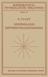 Buy Gewöhnliche Differentialgleichungen (Mathematisch-physikalische Bibliothek) by Kuno Fladt | Vieweg+Teubner Verlag | Hardcover | 1927 Edition | German-Language Mathematics Textbook — BookShops.in