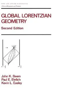 Buy Global Lorentzian Geometry: 202 (Pure & Applied Mathematics) by John K. Beem, Paul Ehrlich, Kevin Easley | CRC Press | Hardcover | 1996 Edition — BookShops.in