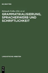 Buy Grammatikalisierung, Spracherwerb und Schriftlichkeit (Linguistische Arbeiten 431) by Helmuth Feilke, Klaus-Peter Kappest, Clemens Knobloch – German Language Linguistics – de Gruyter Paperback Reprint 2013 — BookShops.in