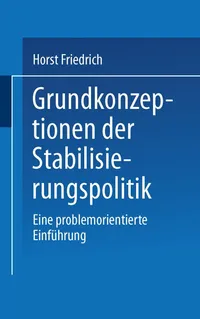 Buy Grundkonzeptionen der Stabilisierungspolitik: Eine problemorientierte Einführung (Uni-Taschenbücher 1130) by Horst Friedrich – VS Verlag, German Hardcover, 1983 Edition — BookShops.in