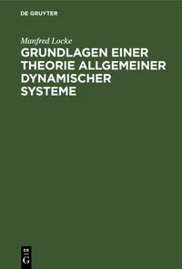 Buy Grundlagen Einer Theorie Allgemeiner Dynamischer Systeme by Manfred Locke | De Gruyter | German Language Paperback | Reprint 2021 Edition — BookShops.in