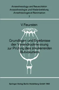 Buy Grundlagen und Ergebnisse der Venendruckmessung zur Prüfung des zirkulierenden Blutvolumens by Volkmar Feurstein | Springer-Verlag | 1965 German Hardcover | Anaesthesiology and Resuscitation Medicine Textbook — BookShops.in