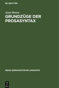 Buy Grundzüge Der Prosasyntax: Stilprägende Entwicklungen Vom Althochdeutschen Zum Neuhochdeutschen (Reihe Germanistische Linguistik, 82) by Anne Betten | De Gruyter | Hardcover | German Language | Historical Linguistics Book — BookShops.in