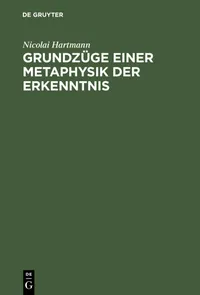 Buy Grundzüge Einer Metaphysik Der Erkenntnis by Nicolai Hartmann | De Gruyter Hardcover | German Philosophy Textbook | 4th Reprint 2012 Edition | 9783111167275 — BookShops.in