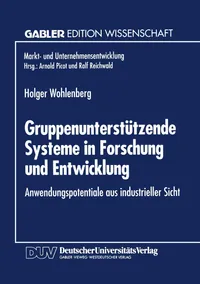 Buy Gruppenunterstützende Systeme in Forschung und Entwicklung: Anwendungspotentiale aus industrieller Sicht by Holger Wohlenberg | Deutscher Universitatsverlag | German Hardcover | 1994 Edition | Economics & Business Textbooks — BookShops.in