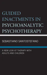 Buy Guided Enactments in Psychoanalytic Psychotherapy: A New Look at Therapy With Adults and Children by Sebastiano Santostefano, Lexington Books, English, Paperback, 2017 — BookShops.in