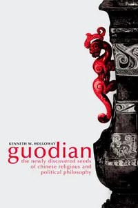 Buy Guodian: The Newly Discovered Seeds of Chinese Religious and Political Philosophy by Kenneth Holloway | OUP USA | Hardcover | English | 9780195371451 | History of Religion — BookShops.in