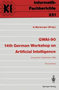 Buy Gwai-90 14th German Workshop on Artificial Intelligence Proceedings: Heinz Marburger, Springer-Verlag, 1990 Hardcover, Bilingual Edition, Computer Science AI Research — BookShops.in